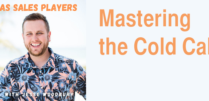 Mastering The Cold Call With SaaS Sales Players Host Jesse Woodbury