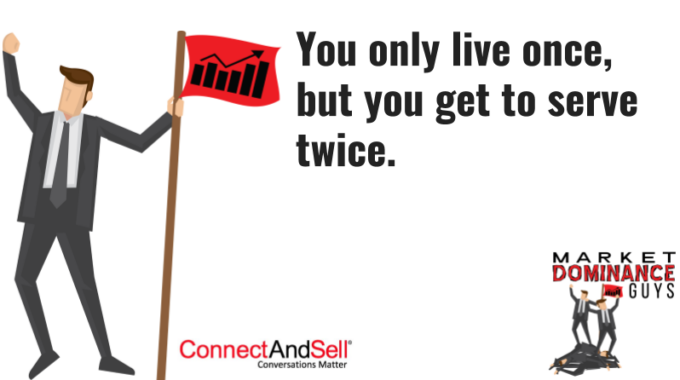 You Only Live Once, But You Get To Serve Twice.