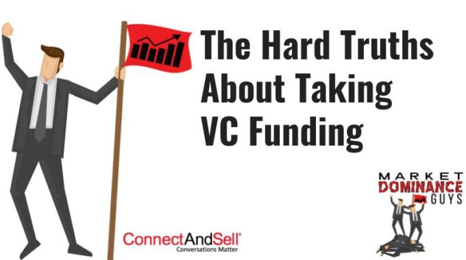 The Hard Truths About Taking VC Funding