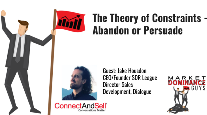 The Theory Of Constraints – Abandon Or Persuade