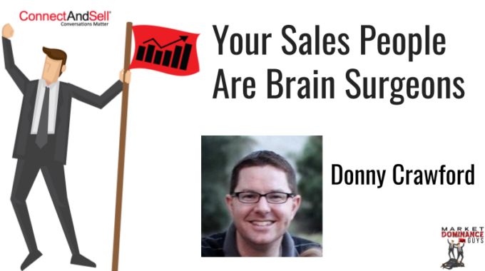 Your Sales People Are Brain Surgeons