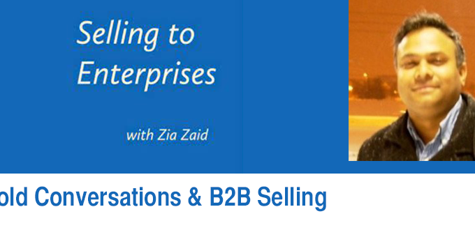 Selling To Enterprise: Cold Conversations & B2B Selling Hosted By Zia Zaid