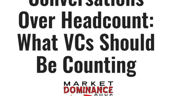 EP179: Conversations Over Headcount: What VCs Should Be Counting