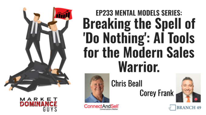 EP233: Breaking The Spell Of ‘Do Nothing’: AI Tools For The Modern Sales Warrior