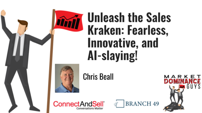 EP181: Unleash The Sales Kraken: Fearless, Innovative, And AI-slaying!